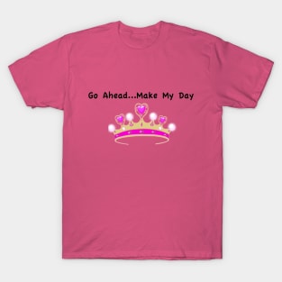 Go Ahead Make...Make My Day T-Shirt